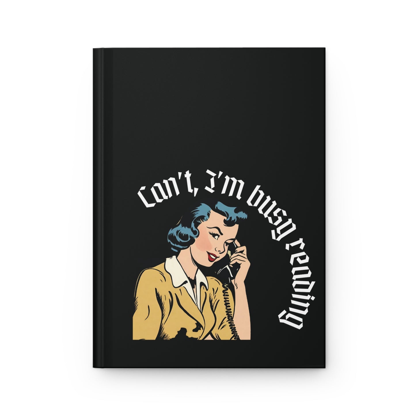 Can't, Im Busy Reading - Hardcover Journal - Matte